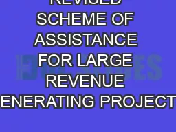 REVISED SCHEME OF ASSISTANCE FOR LARGE REVENUE GENERATING PROJECTS