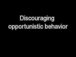 Discouraging opportunistic behavior