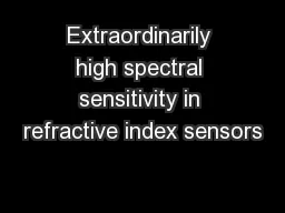 Extraordinarily high spectral sensitivity in refractive index sensors