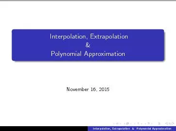 Interpolation,Extrapolation&PolynomialApproximationNovember16,2015
...