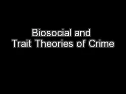 Biosocial and Trait Theories of Crime