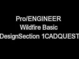 Pro/ENGINEER Wildfire Basic DesignSection 1CADQUEST