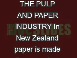 IVForestryCPulp and Paper THE PULP AND PAPER INDUSTRY In New Zealand paper is made from wood us ing the Kraft process