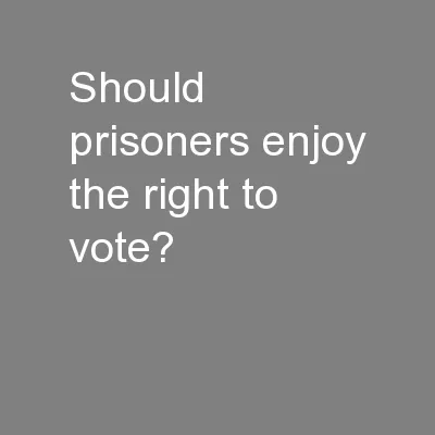 Should prisoners enjoy the right to vote?
