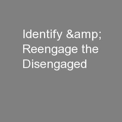 Identify & Reengage the Disengaged