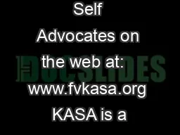 Visit Kids As Self Advocates on the web at:   www.fvkasa.org KASA is a