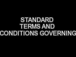 STANDARD TERMS AND CONDITIONS GOVERNING