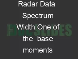 Operational Use of Spectrum Width from NWS Doppler Radar Data  Spectrum Width One of the