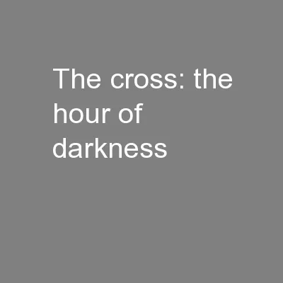 The cross: the hour of darkness