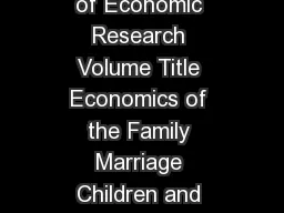 This PDF is a selection from an outofprint volume from the National Bureau of Economic Research Volume Title Economics of the Family Marriage Children and Human Capital Volume AuthorEditor Theodore W