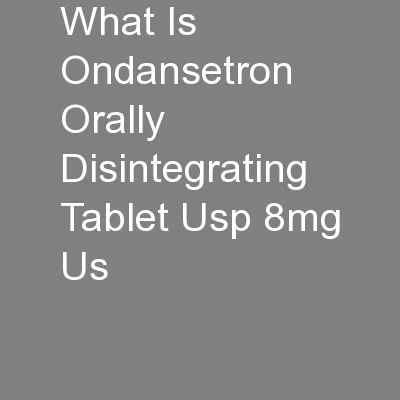 What Is Ondansetron Orally Disintegrating Tablet Usp 8mg Us