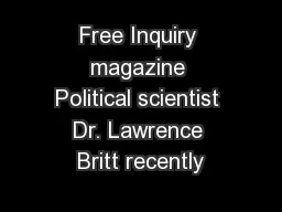 Free Inquiry magazine Political scientist Dr. Lawrence Britt recently