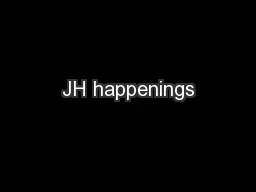 JH happenings