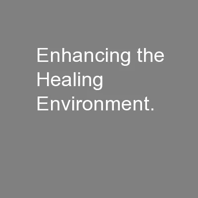 Enhancing the Healing Environment.