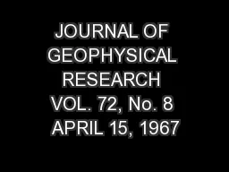 JOURNAL OF GEOPHYSICAL RESEARCH VOL. 72, No. 8 APRIL 15, 1967