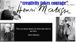 “creativity takes courage”
