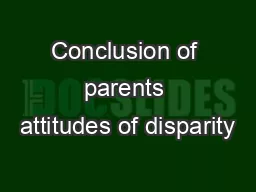 Conclusion of parents attitudes of disparity