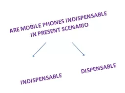 ARE MOBILE PHONES INDISPENSABLE IN PRESENT SCENARIO