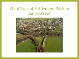 What Type of Settlement Pattern can you see?