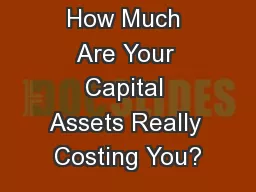 How Much Are Your Capital Assets Really Costing You?