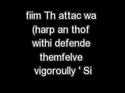 fiim Th attac wa (harp an thof withi defende themfelve vigoroully ' Si