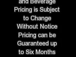 All Prices are Subject to Sales Tax and   Service Charge Food and Beverage Pricing is Subject to Change Without Notice Pricing can be Guaranteed up to Six Months Prior to the Function If Requested an