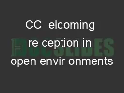 CC  elcoming re ception in open envir onments