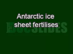 Antarctic ice sheet fertilises