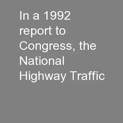 In a 1992 report to Congress, the National Highway Traffic