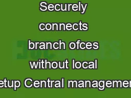Sophos RED Securely connects branch ofces without local setup Central management