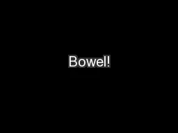 Bowel!