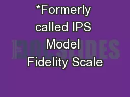 *Formerly called IPS Model Fidelity Scale