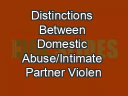 Distinctions Between Domestic Abuse/Intimate Partner Violen