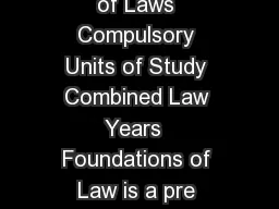 Revised   Page of  Unit s of Study  Bachelor of Laws Compulsory Units of Study Combined Law Years  Foundations of Law is a pre requisite for all other law units