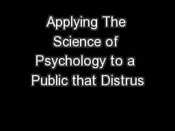 Applying The Science of Psychology to a Public that Distrus