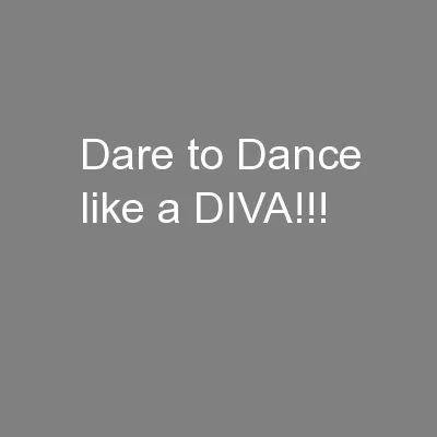 Dare to Dance like a DIVA!!!