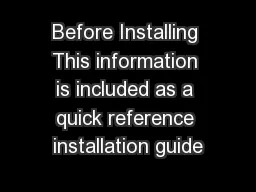 Before Installing This information is included as a quick reference installation guide