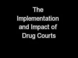 The Implementation and Impact of Drug Courts