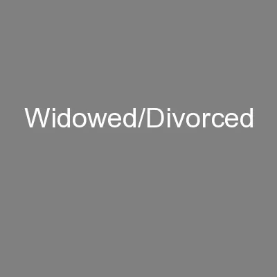 Widowed/Divorced