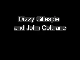 Dizzy Gillespie and John Coltrane