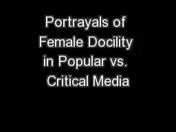 Portrayals of Female Docility in Popular vs. Critical Media