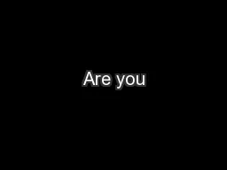 Are you