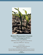 Residue Management Choices A Guide to Managing Crop Residues in Corn and Soybeans ESIDUE ANAGEMENT HOICES USDA Natural Resources Conservation Service and University of Wisconsin  Extension in coopera