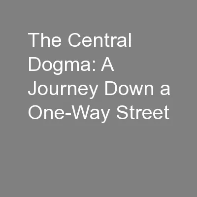 The Central Dogma: A Journey Down a One-Way Street