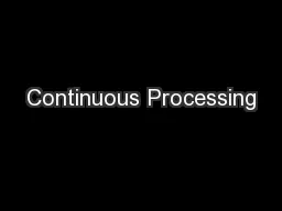 Continuous Processing