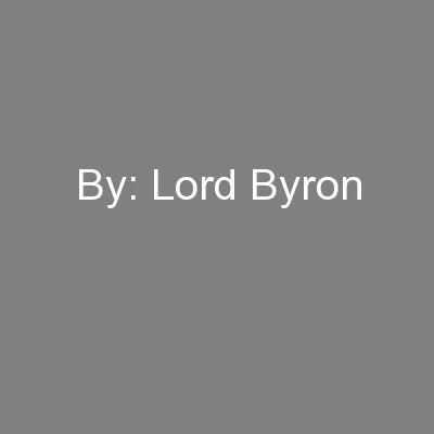 By: Lord Byron