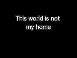 This world is not my home