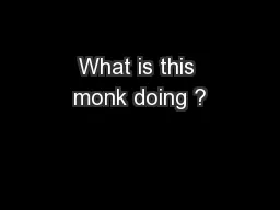 What is this monk doing ?