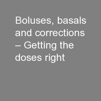 Boluses, basals and corrections – Getting the doses right