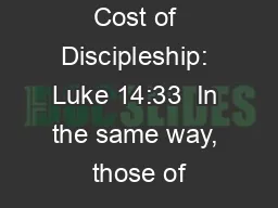 Cost of Discipleship: Luke 14:33  In the same way, those of